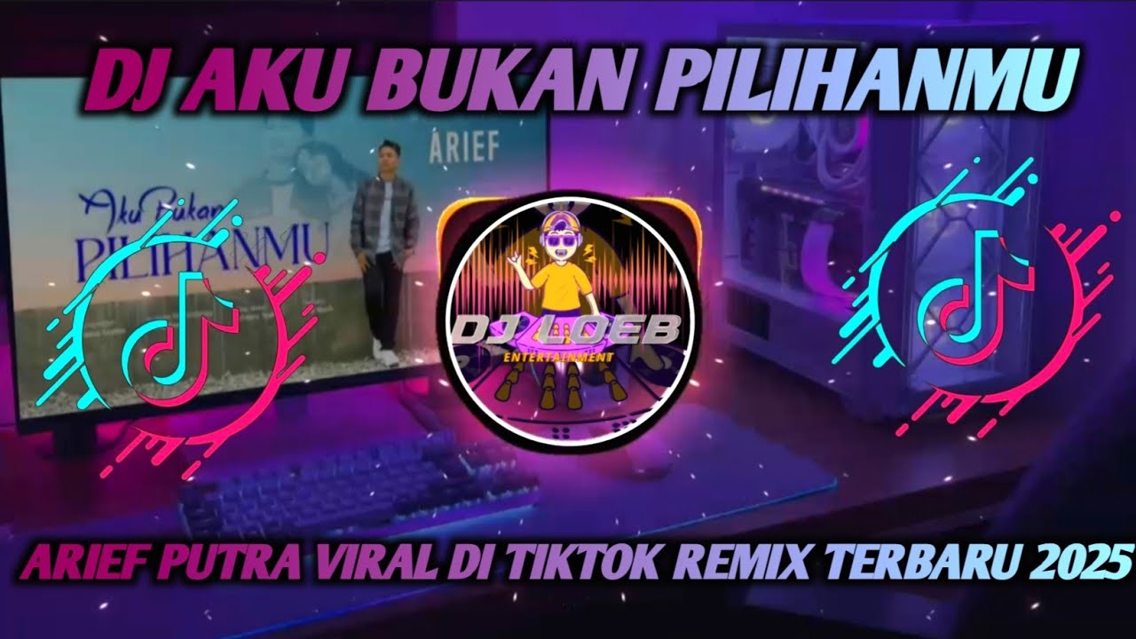 DJ AKU BUKAN PILIHANMU - ARIEF PUTRA VIRAL DI TIKTOK REMIX TERBARU 2025