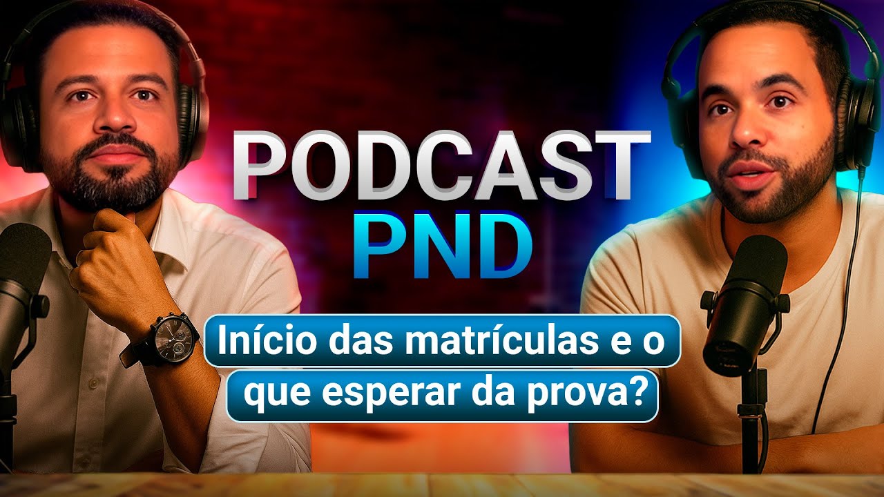 PODCAST PND: INÍCIO DAS MATRÍCULAS E O QUE ESPERAR DA PROVA | Prof. Carlinhos e Prof. William