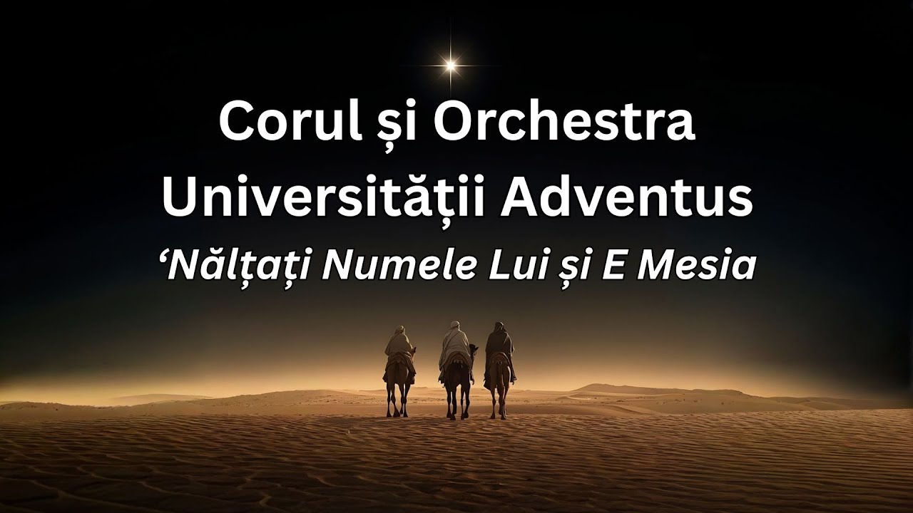 'Nălțați Numele Lui/Repeat The Sounding Joy, E Mesia - Corul și Orchestra Universității „Adventus”