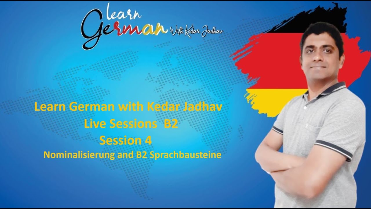 Learn German with Kedar Jadhav: B2 : Session 4 : Nominalisierung and B2 Sprachbausteine