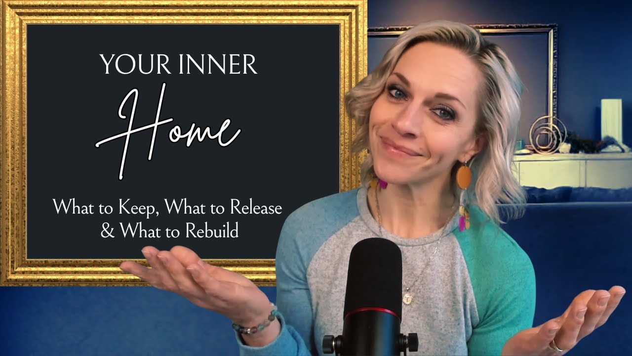 Your Inner Home: What to Keep, What to Release, and What to Rebuild
