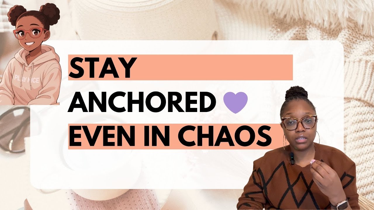 How to Stay Anchored When Everything Feels Chaotic 💜