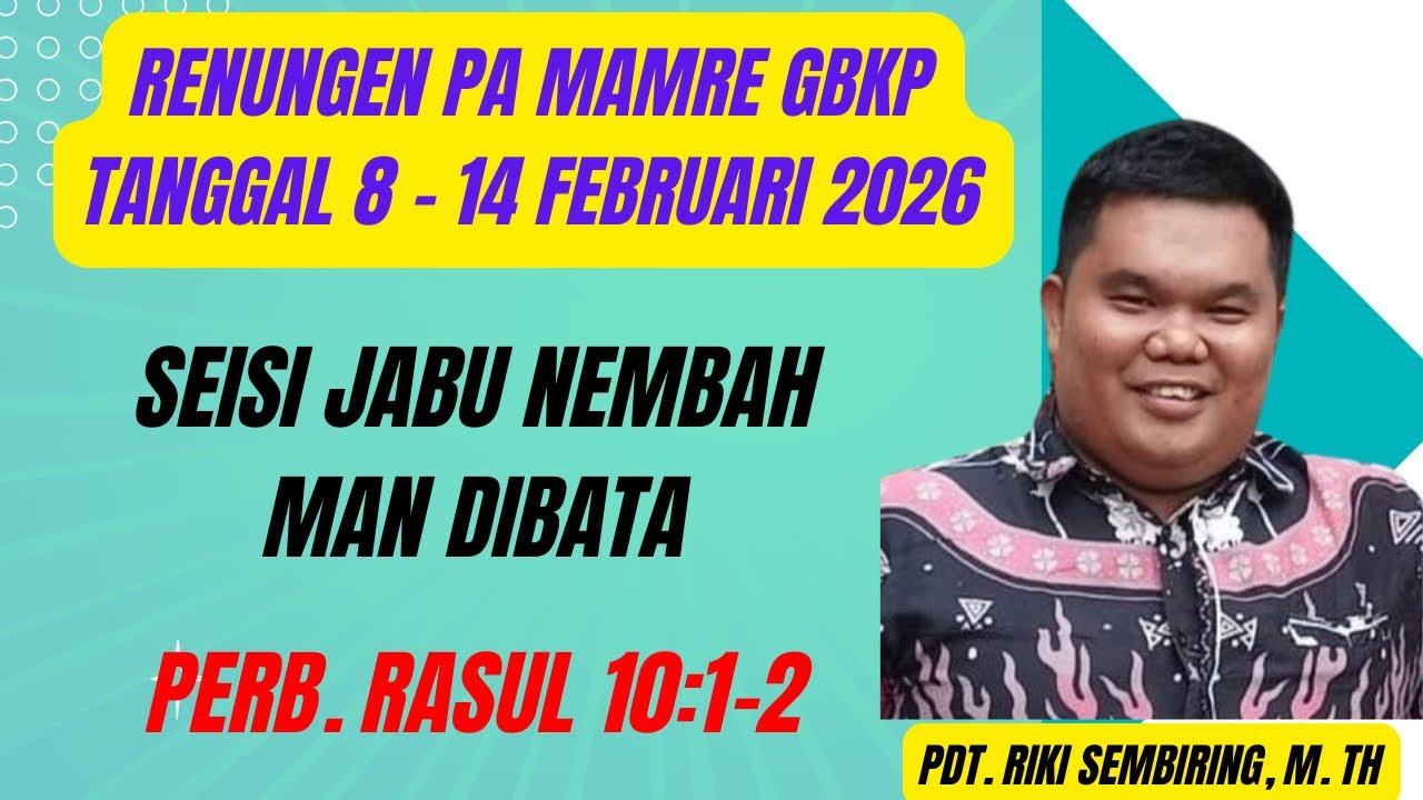 PA MAMRE MINGGU INI - TANGGAL 8-14 FEBRUARI 2026 - SEISI JABU NEMBAH MAN DIBATA - PERB. RASUL 10:1-2