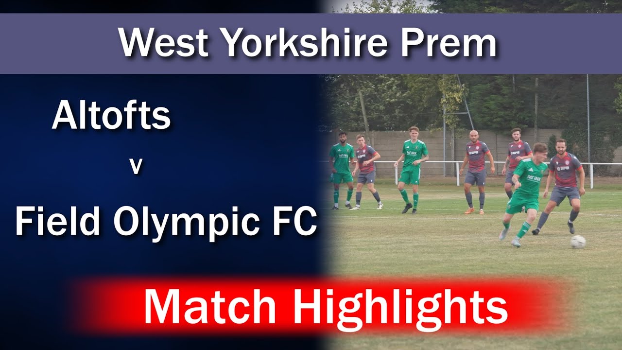 Match Highlights: Altofts v Field Olympic FC