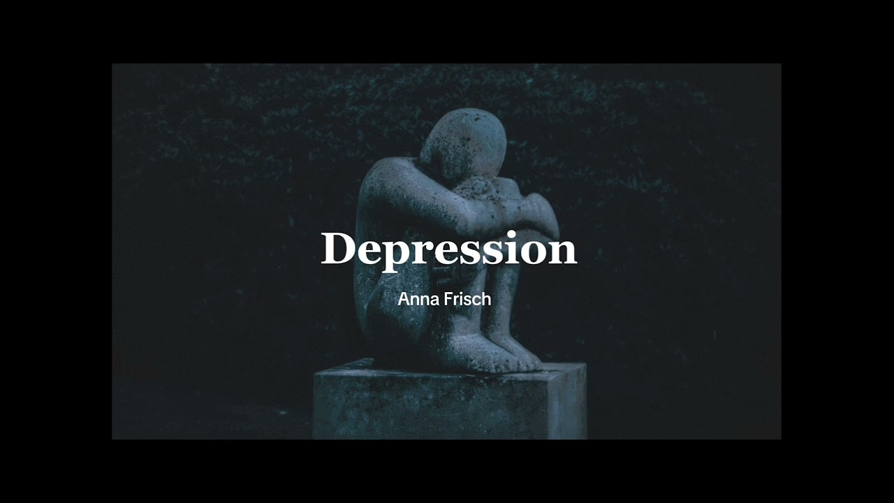 Anna Frisch - Depression 