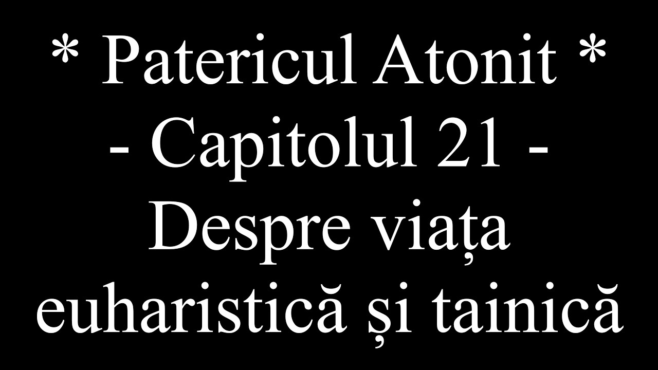 Patericul Atonit - Capitolul 21 (lectură: Emil Metea)