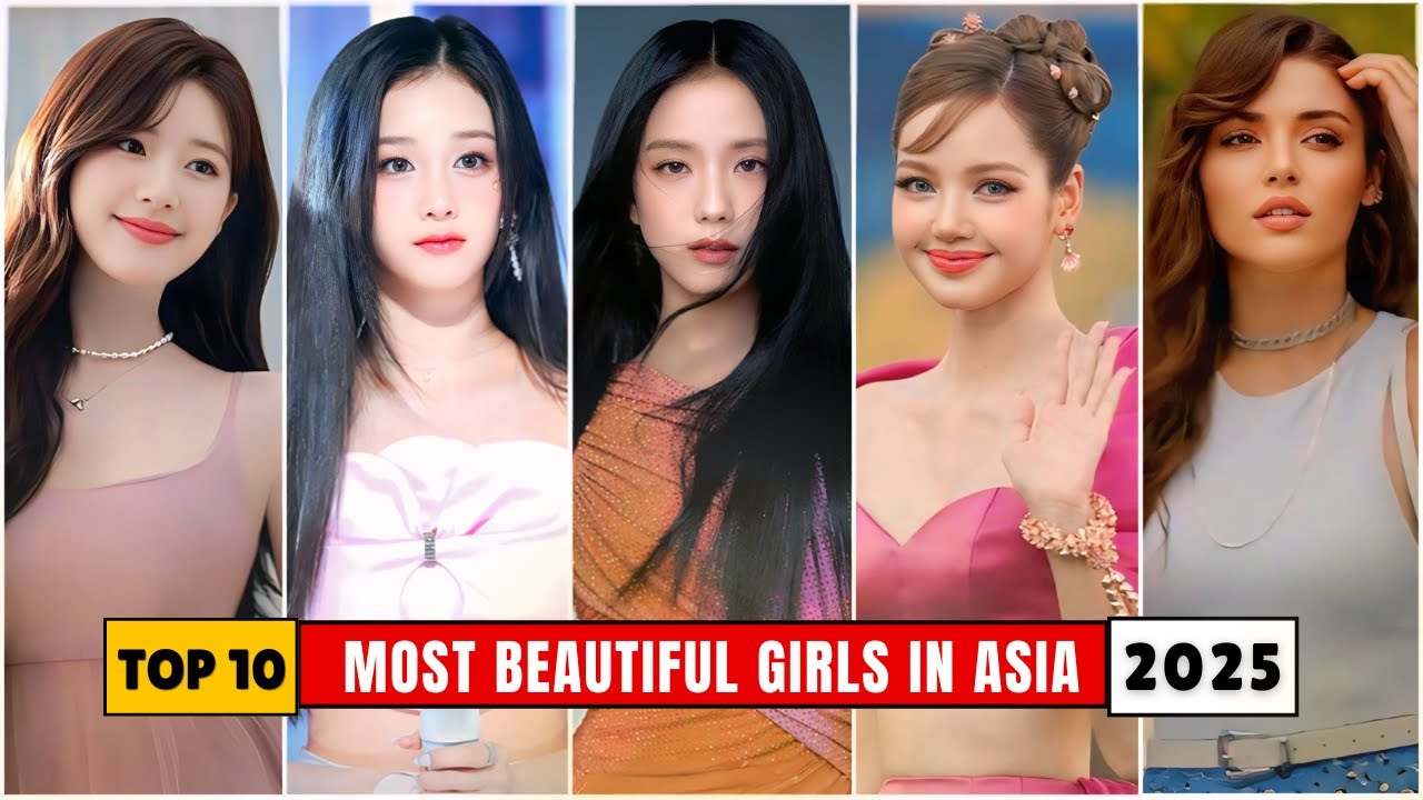 Top 10 Most Beautiful Girls in Asia 2025