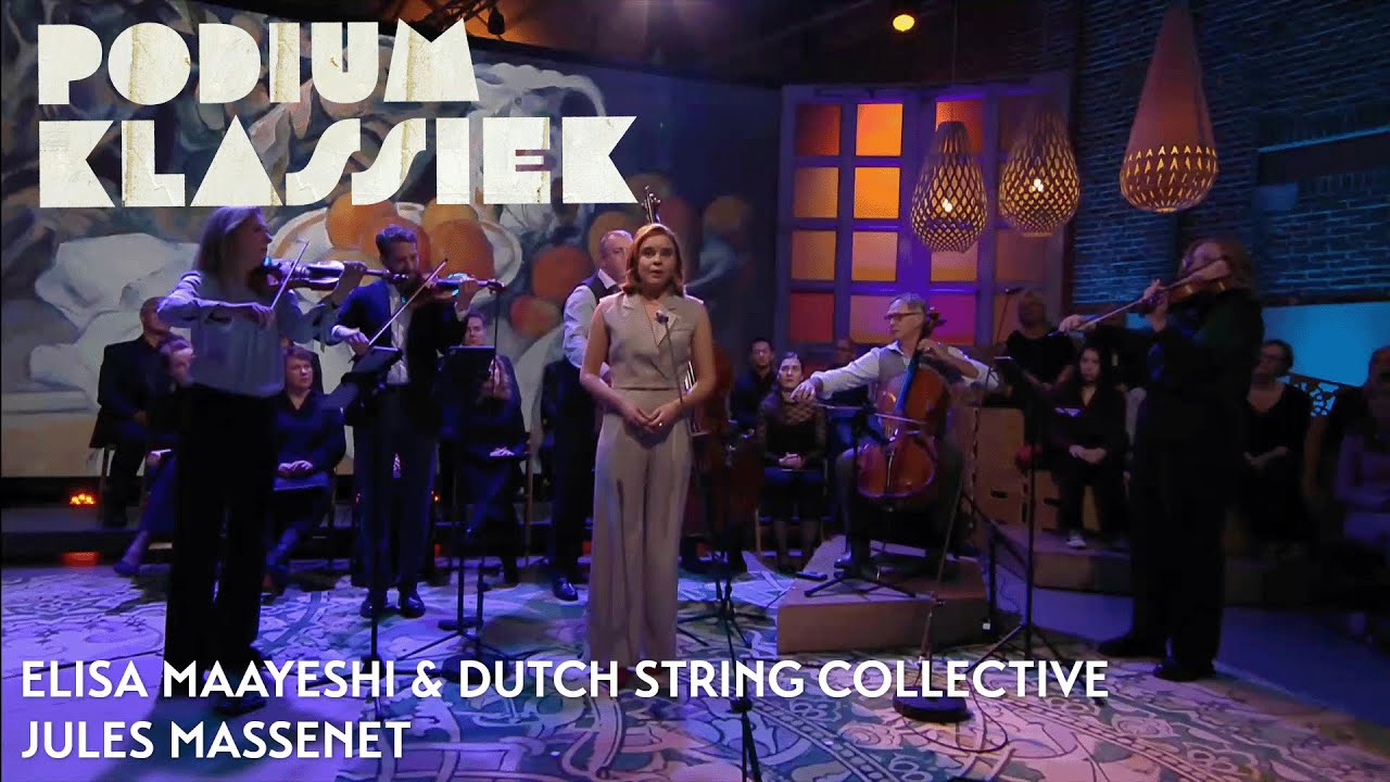 Elisa Maayeshi & Dutch String Collective - Massenet - Adieu, notre petite table | Podium Klassiek