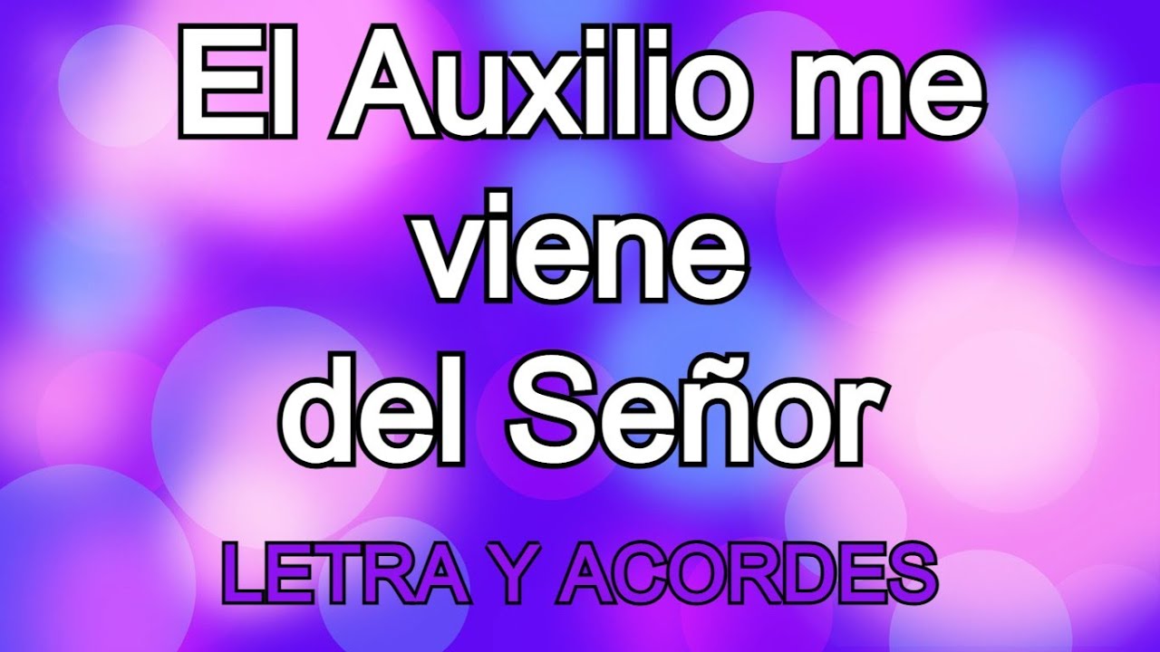 EL AUXILIO ME VIENE DEL SEÑOR (LETRA Y ACORDES) CANTOS, ALABANZAS SALMO 121 LEVANTO MIS OJOS MISA