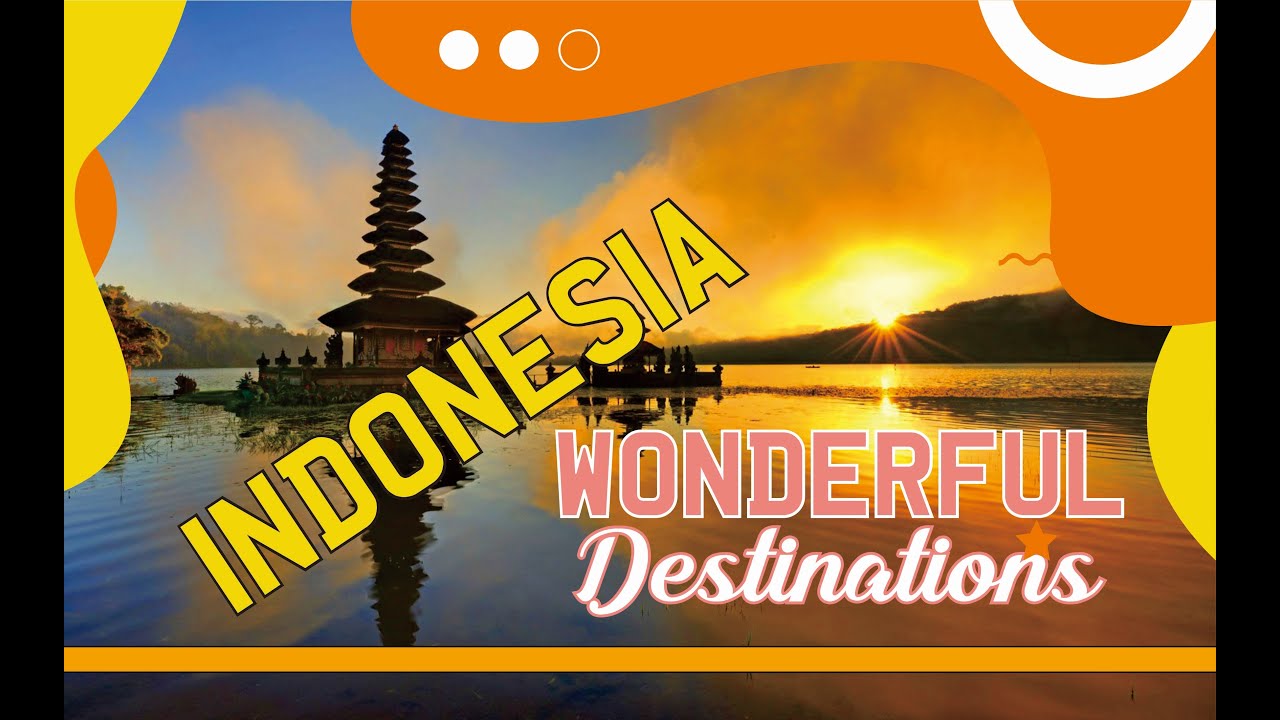 Indonesia's 10 Wonderful Destinations