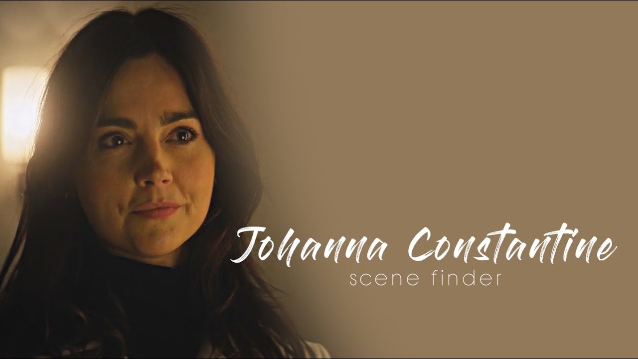 &bull; Johanna Constantine | scene finder [S1]