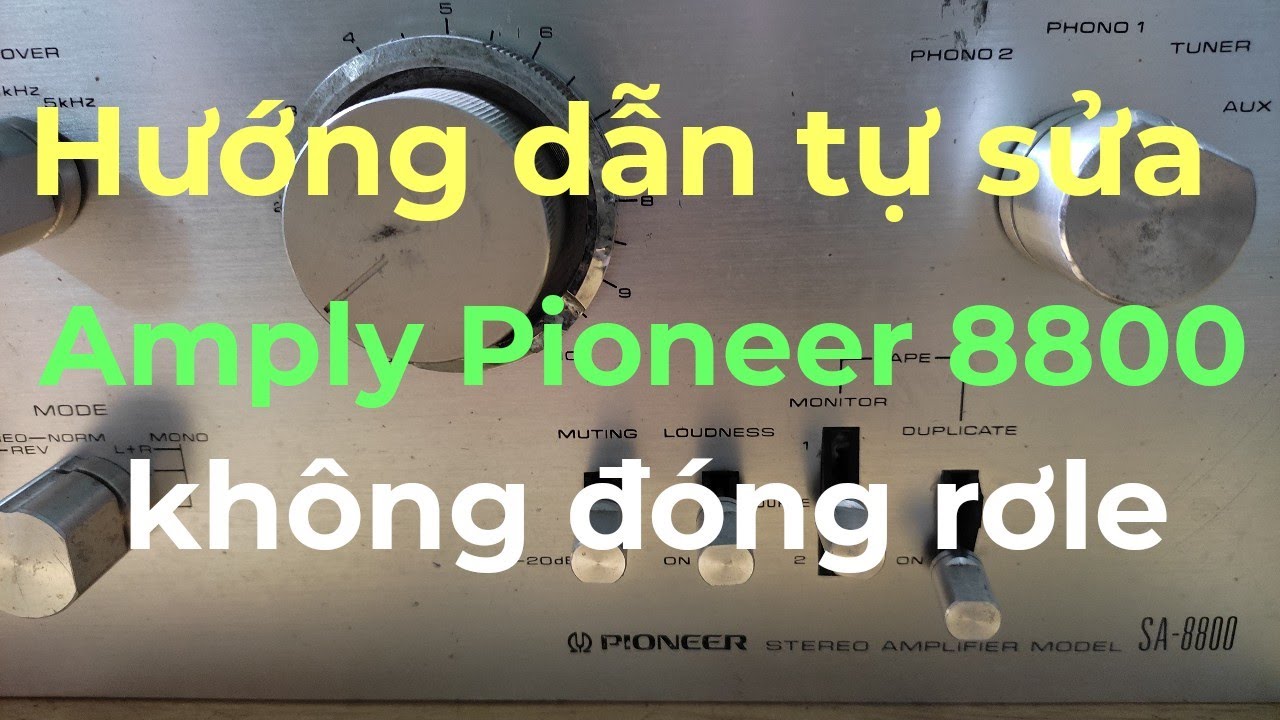 Amply Pioneer 8800 không đóng rơle