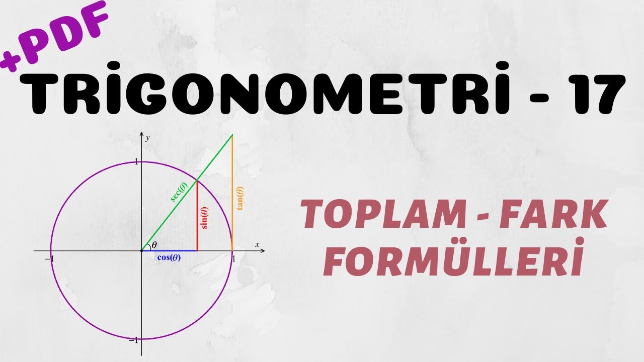 Trigonometri - 17 (Toplam - Fark Formülleri)