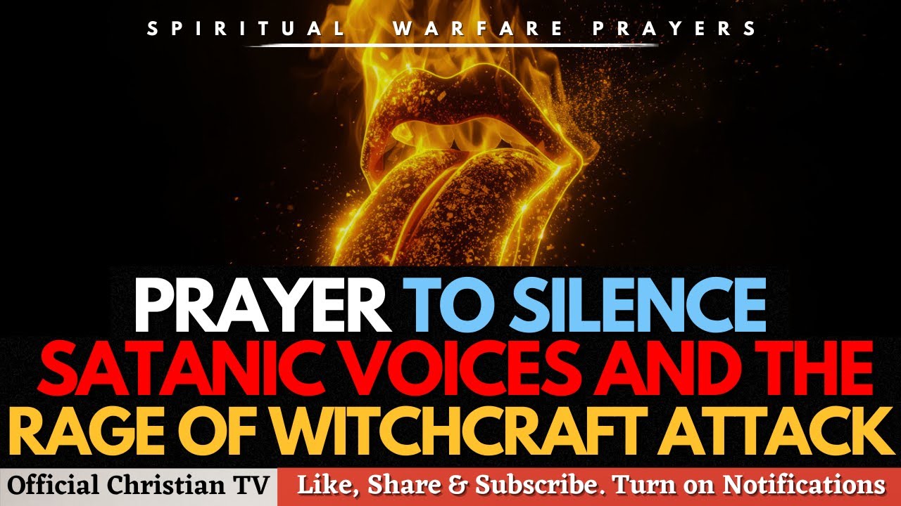 PRAYER TO SILENCE SATANIC VOICES AND WITCHCRAFT ATTACKS | Spiritual Warfare Prayers