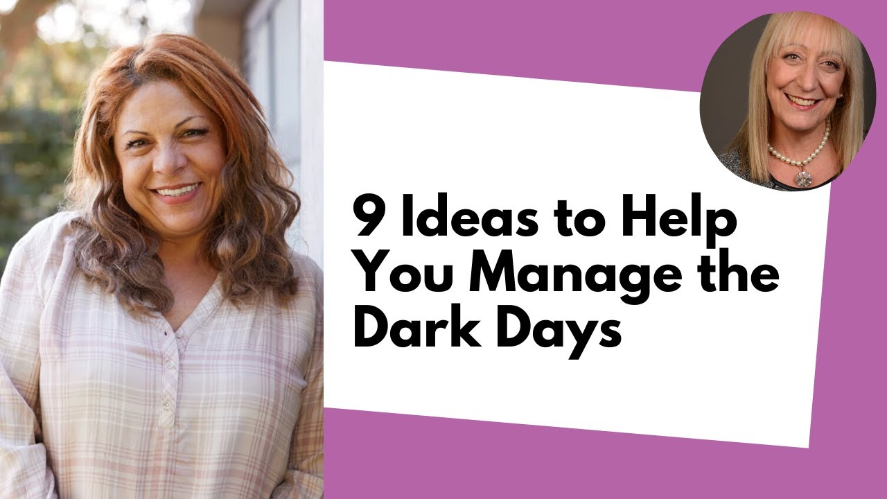 9 Ideas to Help You Manage the Dark Days