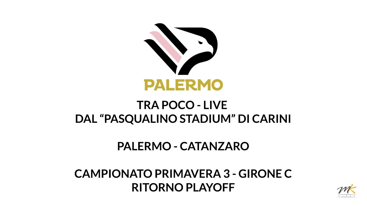 Live dal “Pasqualino Stadium” di Carini PALERMO - CATANZARO CAMPIONATO PRIMAVERA 3 - Ritorno Playoff