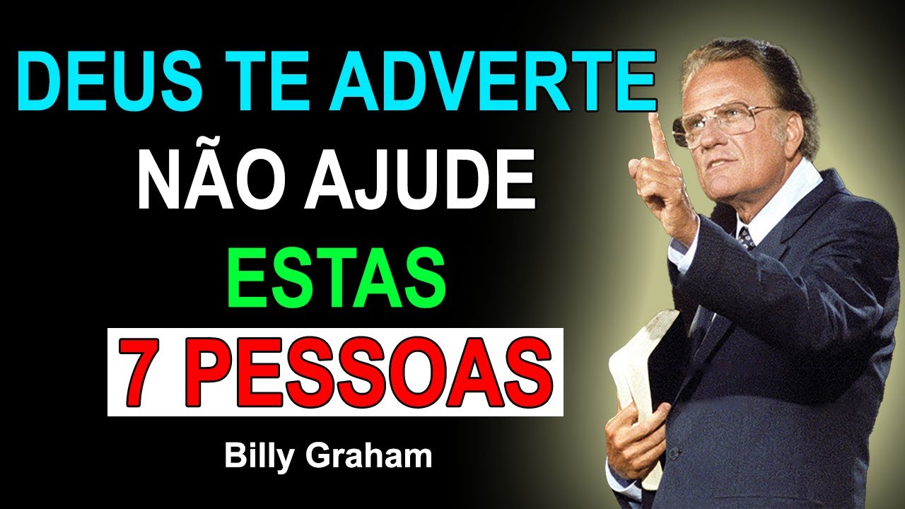 7 Tipos de Pessoas Que Não Merecem Sua Ajuda - Alerta de Deus | Motivação De Billy Graham
