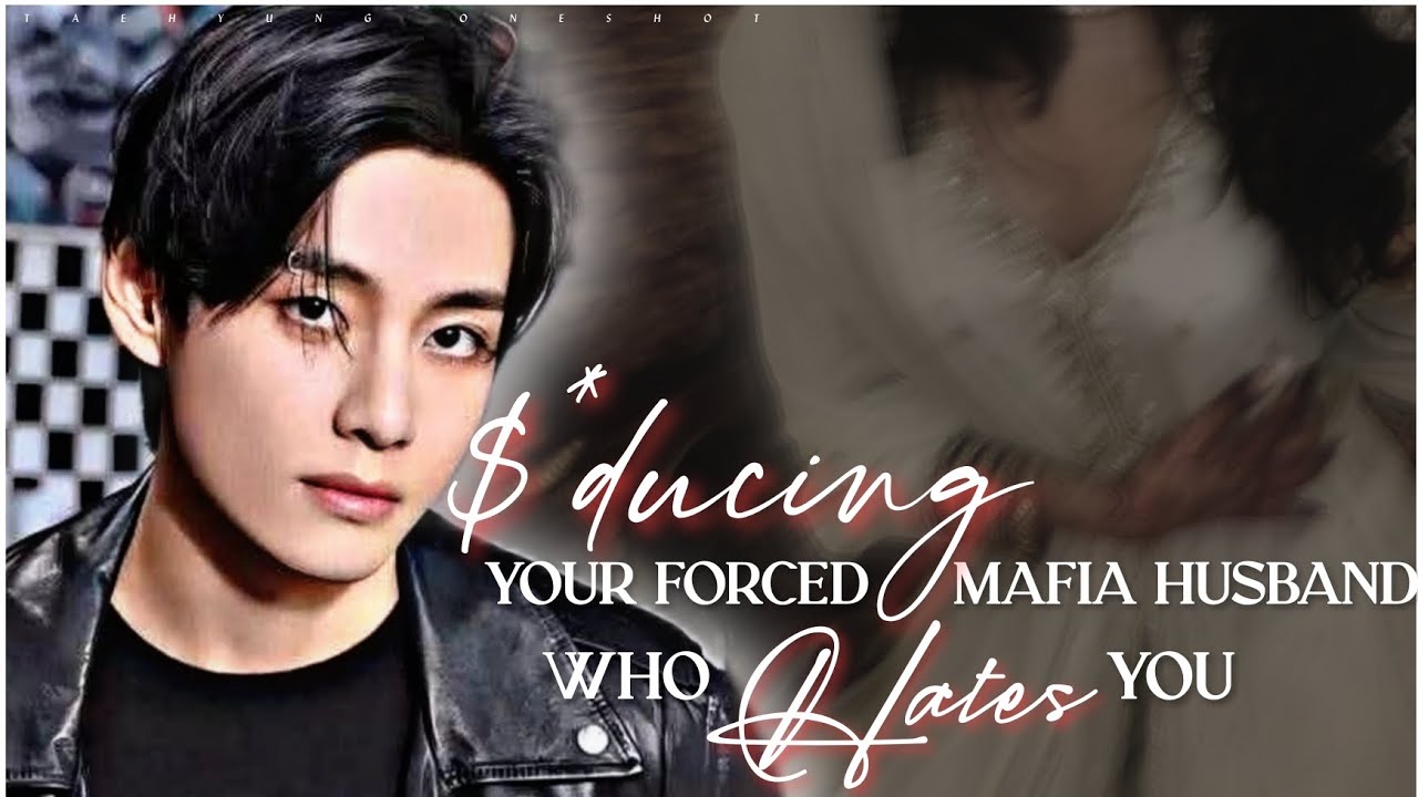$*duci*g твой вынужденный муж-мафиози, который тебя ненавидит | #taehyungff #btsoneshots #btsff
