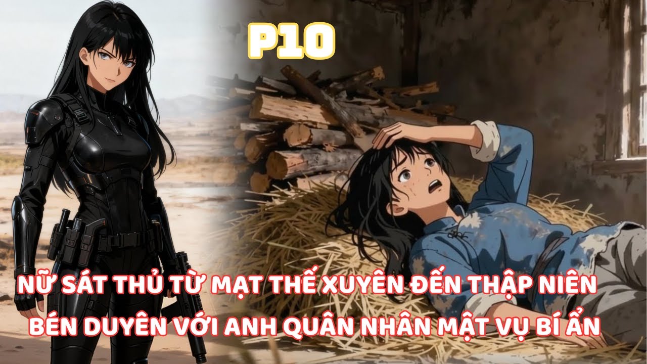 NỮ S&Aacute;T THỦ XUY&Ecirc;N TỪ MẠT THẾ ĐẾN THẬP NI&Ecirc;N B&Eacute;N DUY&Ecirc;N VỚI ANH QU&Acirc;N NH&Acirc;N MẬT VỤ B&Iacute; ẨN -P10