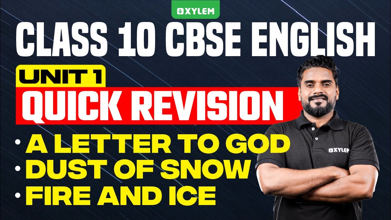 Class 10 CBSE English | Unit 1 - Quick Revision | A Letter to God, Dust of Snow & Fire and Ice|Xylem