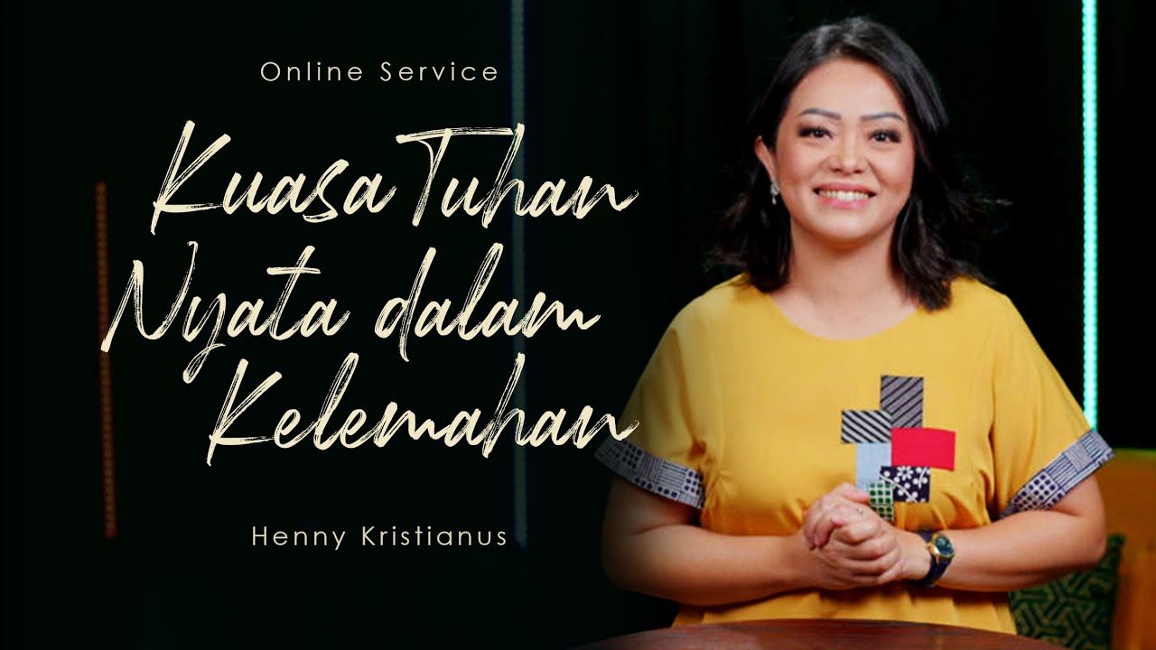 Kuasa Tuhan Nyata Dalam Kelemahan - Henny Kristianus