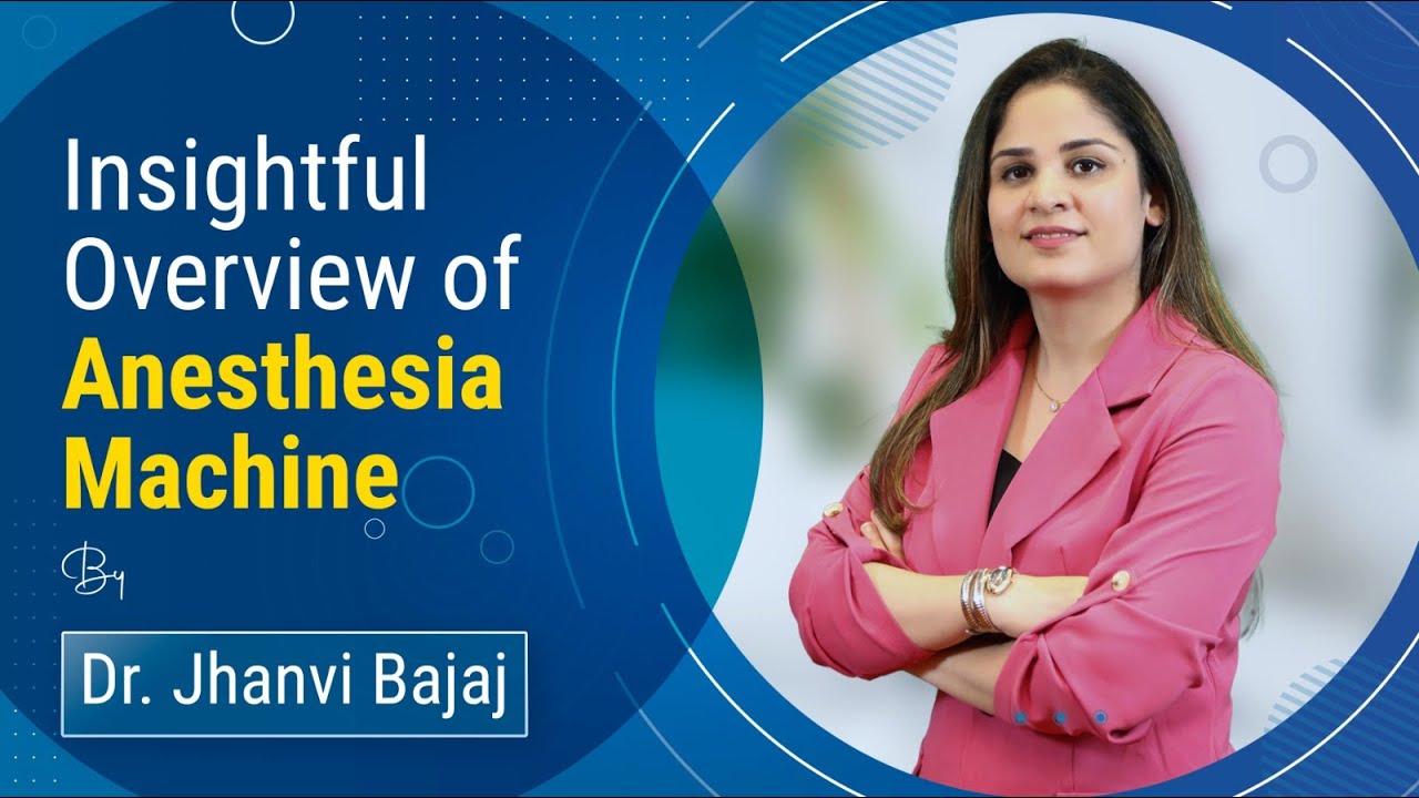 Insightful Overview of Anesthesia Machine by Dr. Jhanvi Bajaj | Conceptual Anesthesia