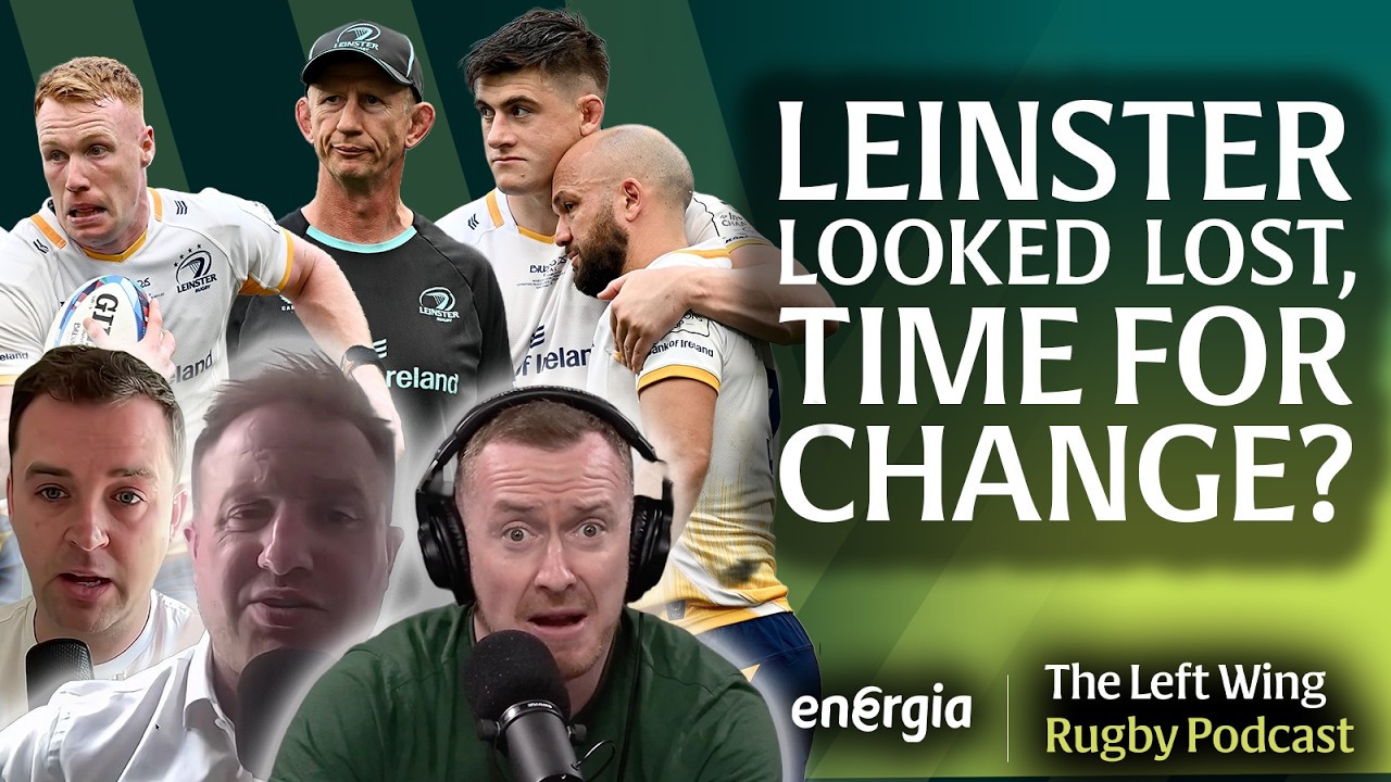 Leinster looked lost? | Leo Cullen's future | The Frawley mistake | The Left Wing