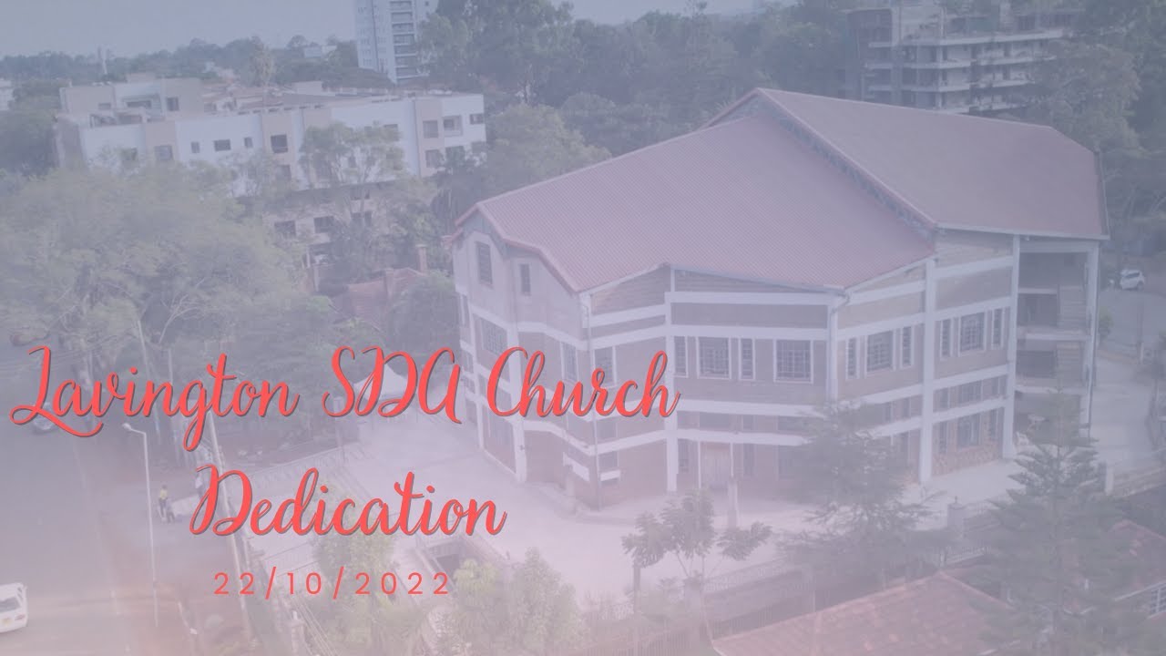 Lavington SDA Church Dedication || 22/10/2022