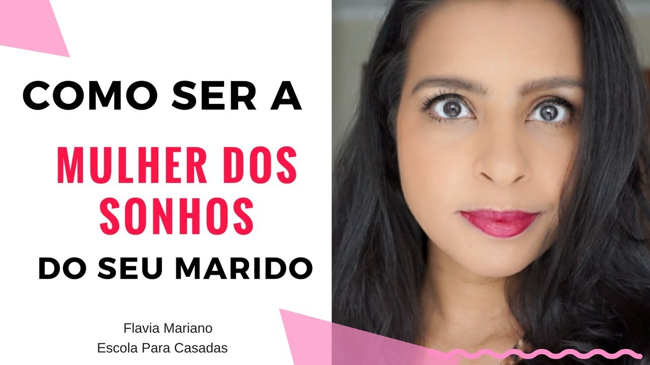 COMO SER A MULHER DOS SONHOS DO SEU MARIDO | Escola Para Casadas