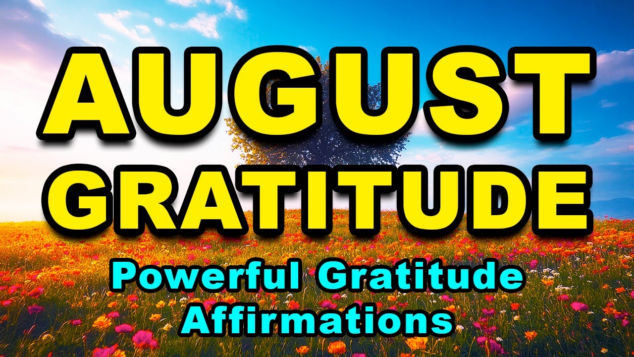 August Gratitude | Positive Morning Affirmations | Powerful Positive Affirmations, Morning Gratitude