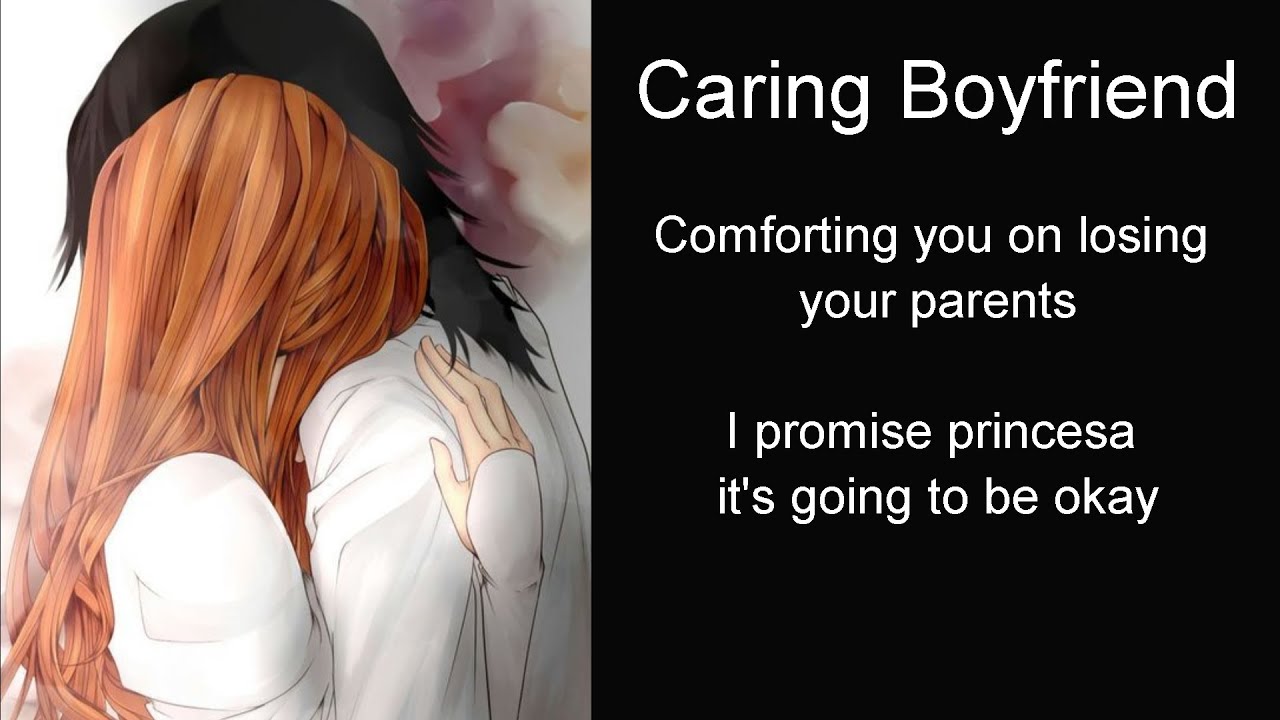 Caring Boyfriend: Comforting You On Losing Your Parents (Boyfriend Roleplay/Boyfriend Asmr)