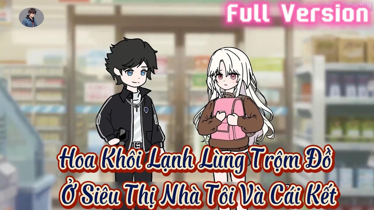 Full || Hoa Kh&ocirc;i Lạnh L&ugrave;ng Trộm Đồ Ở Si&ecirc;u Thị Nh&agrave; T&ocirc;i V&agrave; C&aacute;i Kết || Hay Vietsub #hoathinhtrungquoc