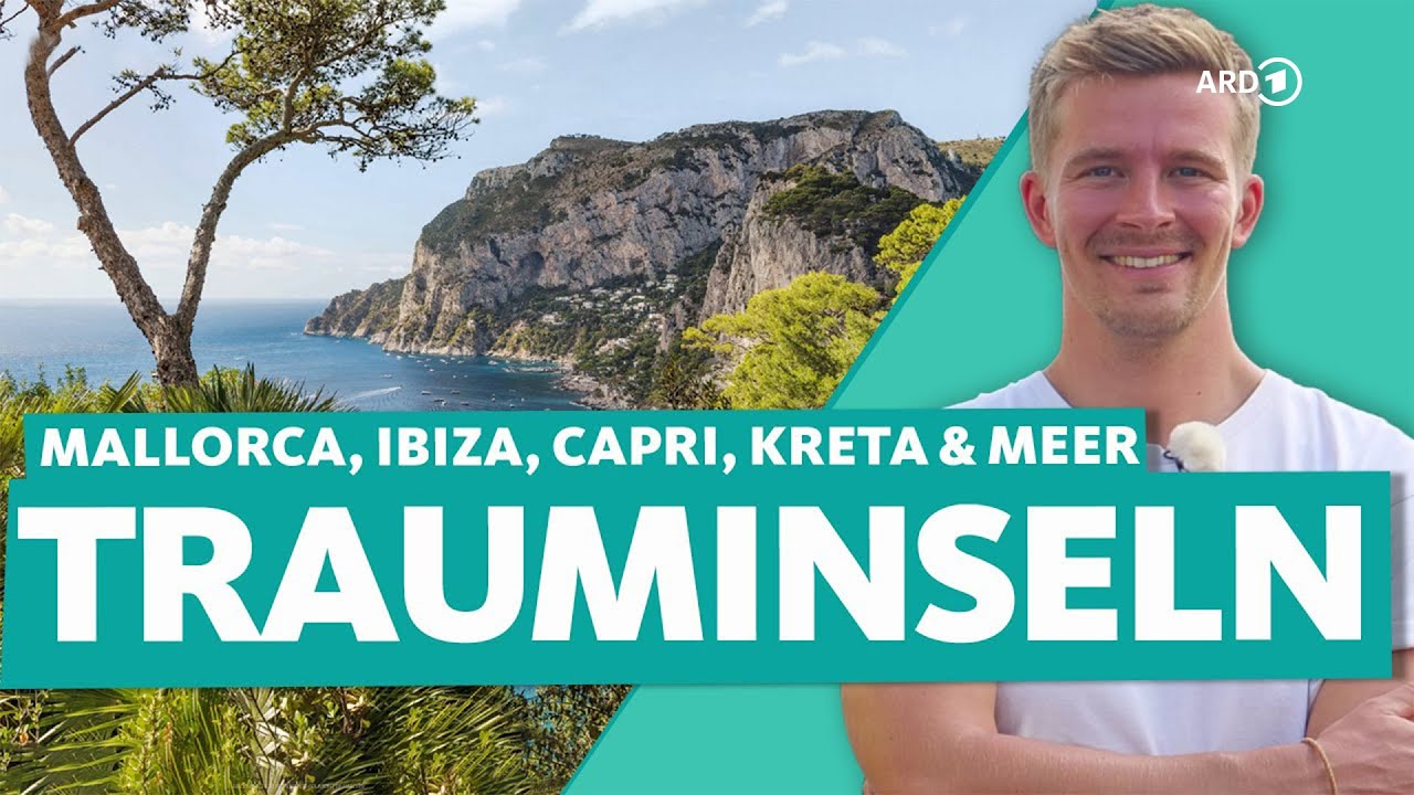 Trauminseln & Meer – Mallorca, Kanaren, Kreta und Capri | ARD Reisen