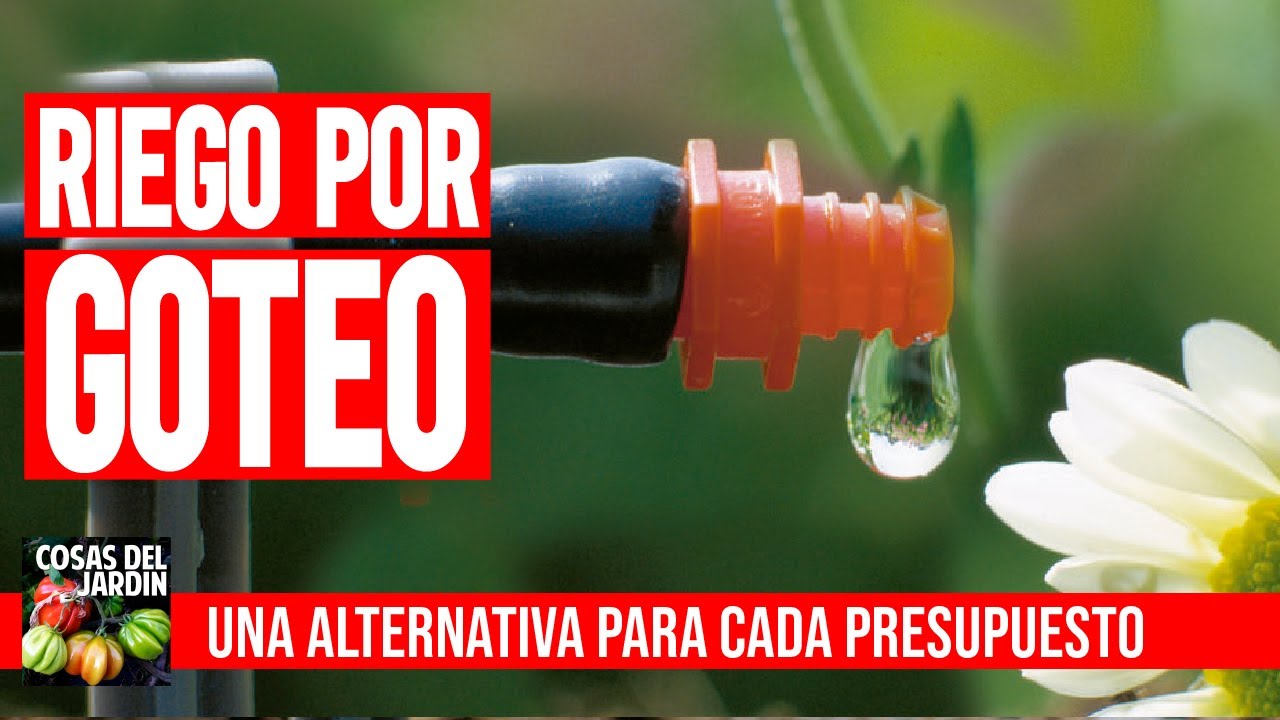 COMO HACER UN RIEGO POR GOTEO QUE REALMENTE FUNCIONE