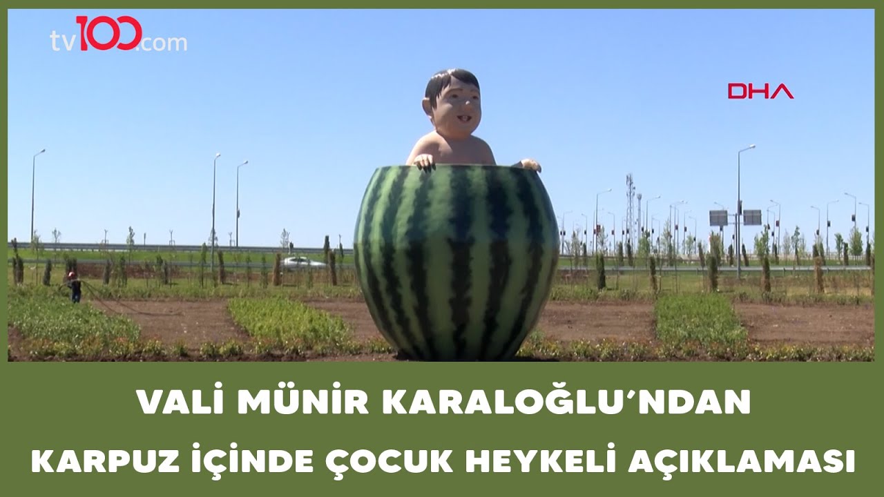 Vali Münir Karaloğlu'ndan karpuz içinde çocuk heykeli açıklaması