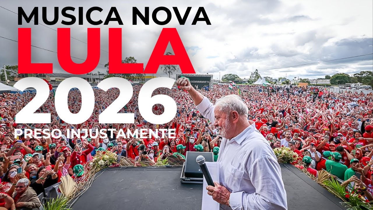 MUSICA NOVA DE LULA - LULA 2026 - PRESO INJUSTAMENTE - MUSICA POLITICA 2026