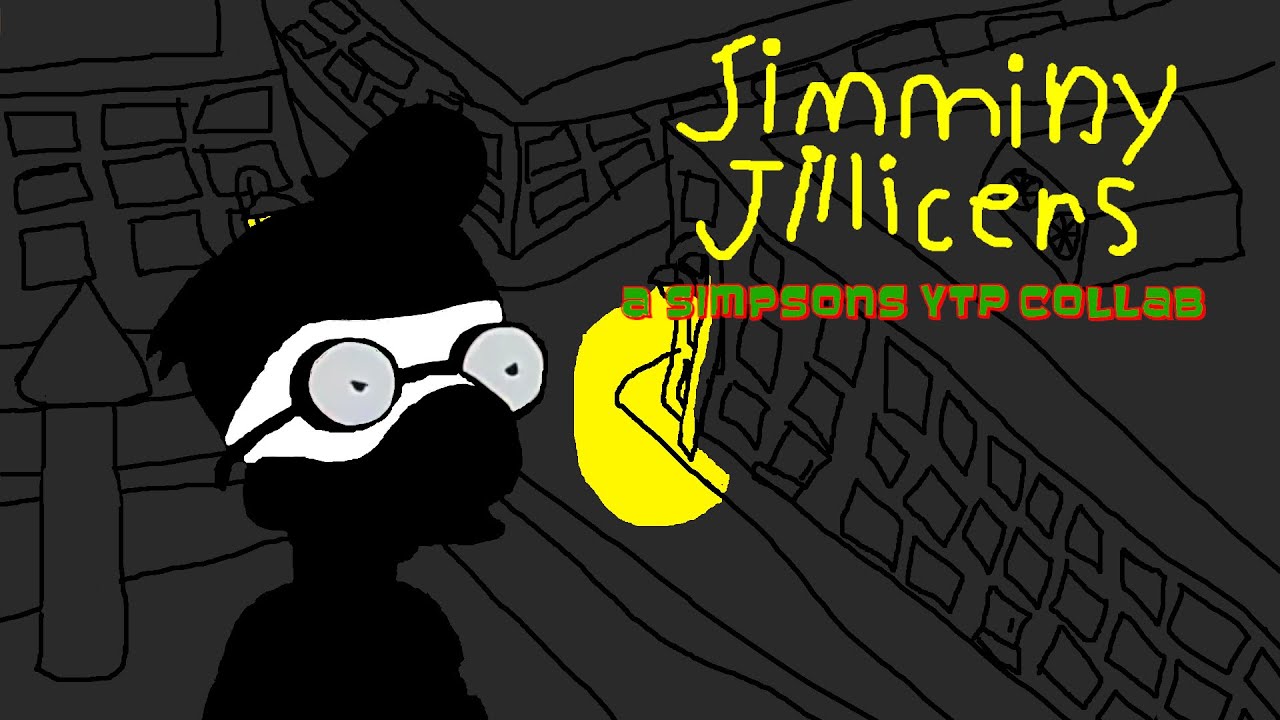 [YTP Collab] Jimminy Jilickers - A Simpsons YTP collab
