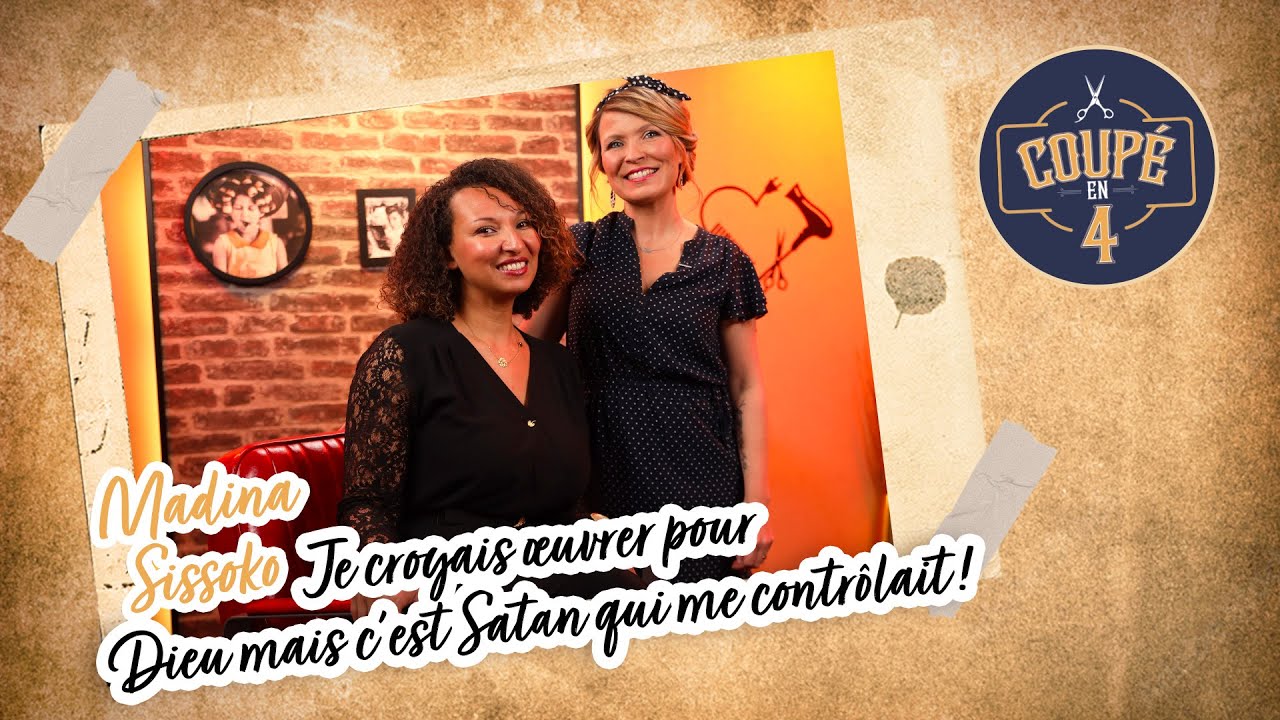 Je croyais œuvrer pour Dieu mais c’est Satan qui me contrôlait ! Madina Sissoko dans Coupé en 4