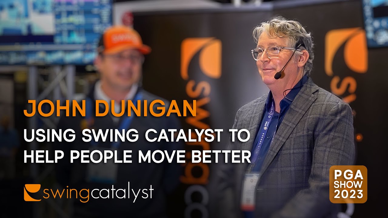 John Dunigan - Using Swing Catalyst to help people move better