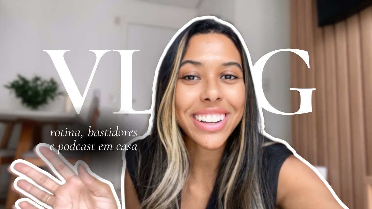 VLOG – rotina, bastidores e podcast em casa | Stefany Araújo
