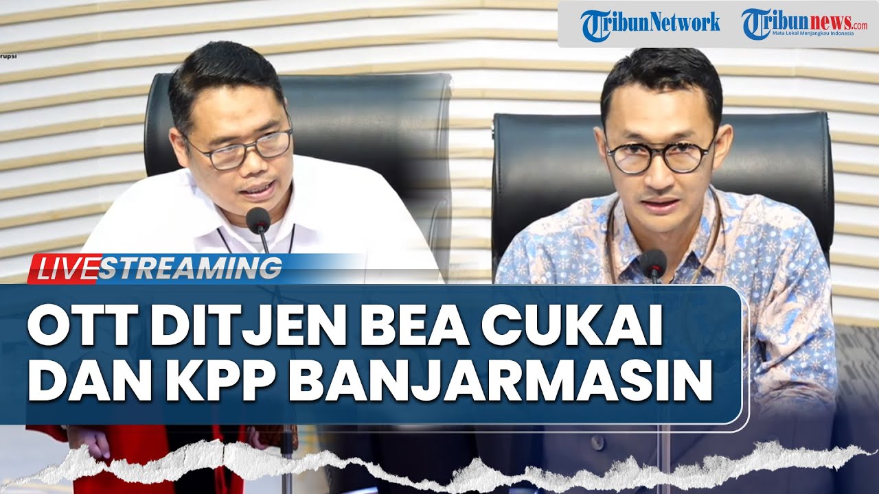 🔴LIVE: Konferensi Pers KPK Terkait Tangkap Tangan TPK di Ditjen Bea Cukai & KPP Madya Banjarmasin