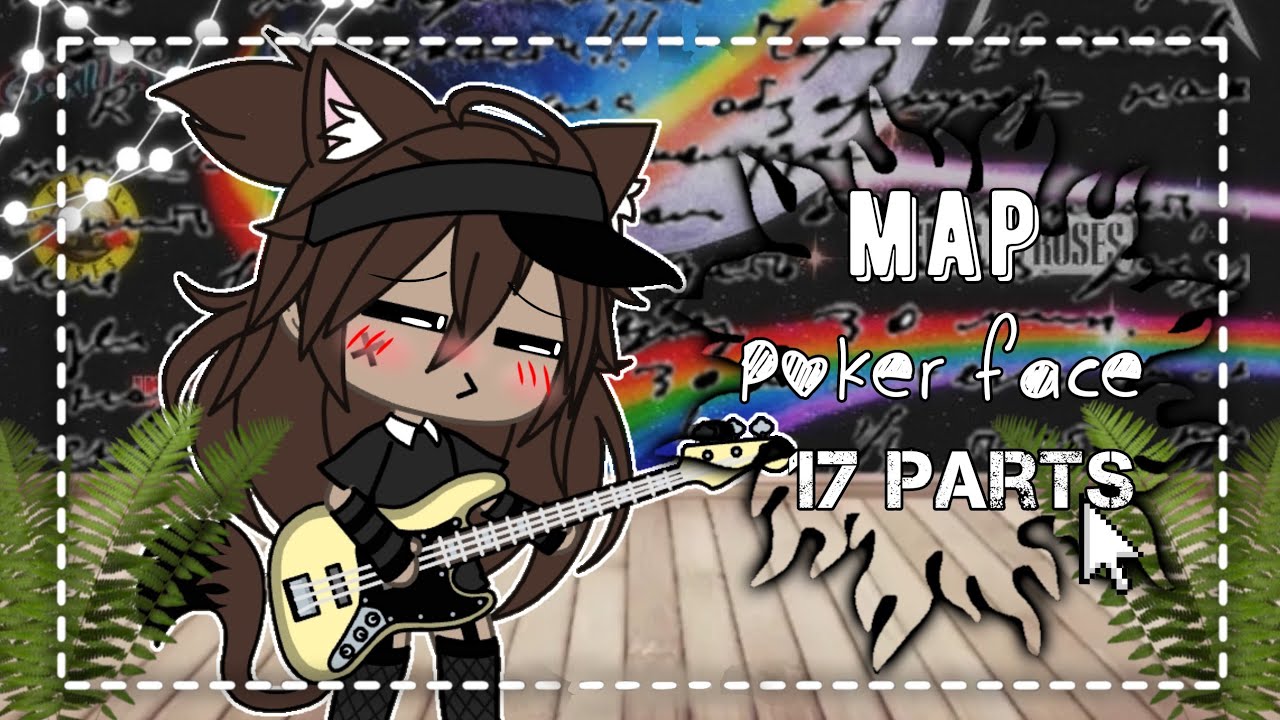 [MAP] Poker Face [17 PARTS] Gacha Life/Club [10/17] [Чит.опис]