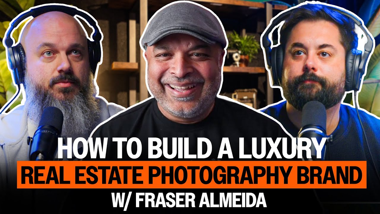 How to Build a Luxury Real Estate Photography Brand w/ Fraser Almeida