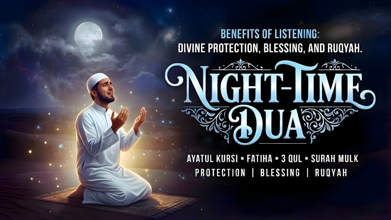 Dua Before Sleep | Ultra-Calming, Spiritually Uplifting & Protective Dua for Night Peace & Safety