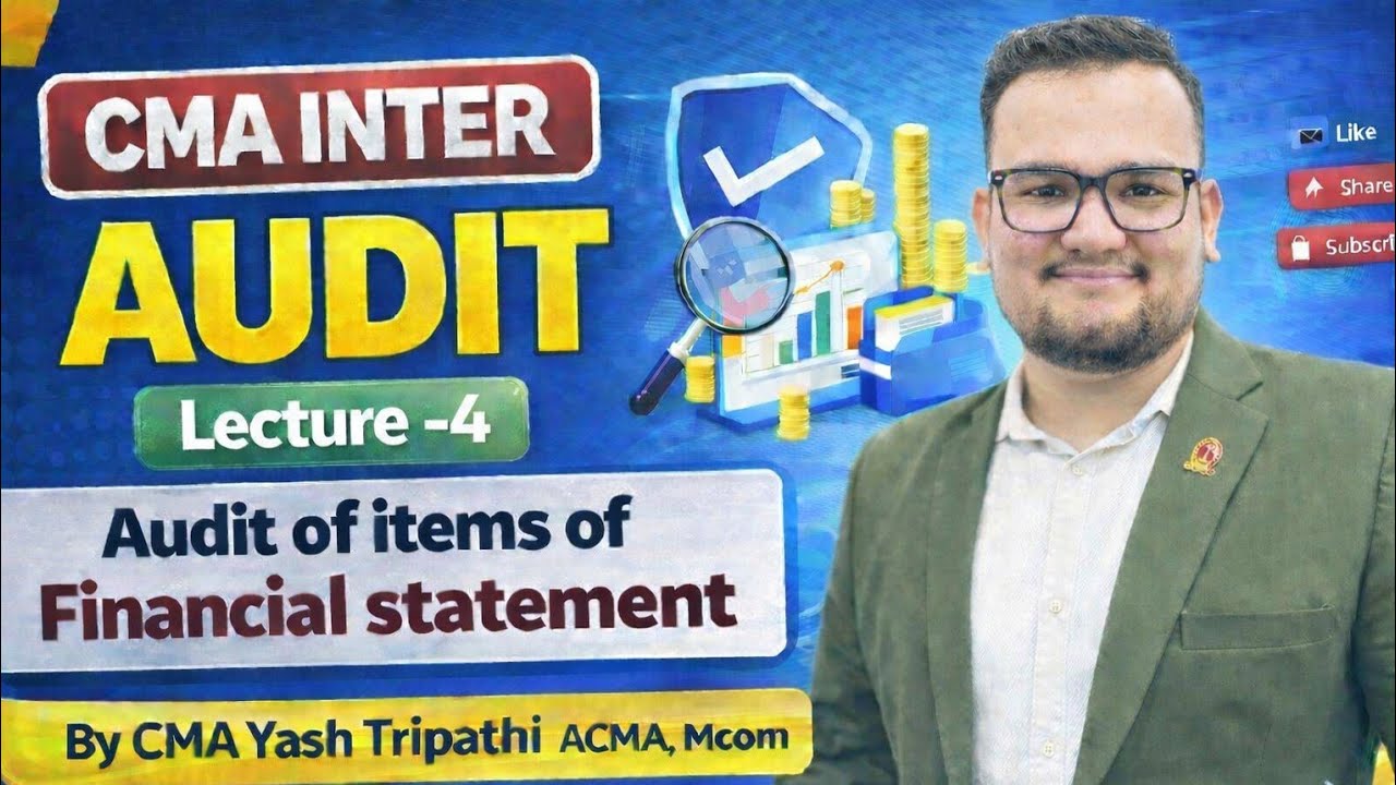 📘 CMA INTER AUDIT – Audit of Items of Financial Lecture 3 👨‍🏫 By CMA Yash Tripathi (ACMA, M.Com)