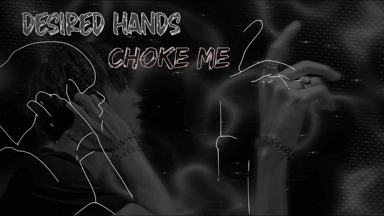 ⌗ 𝗖𝗛𝗢𝗞𝗘 𝗠𝗘 ᝐ desired hands + nails ᨀ subliminal