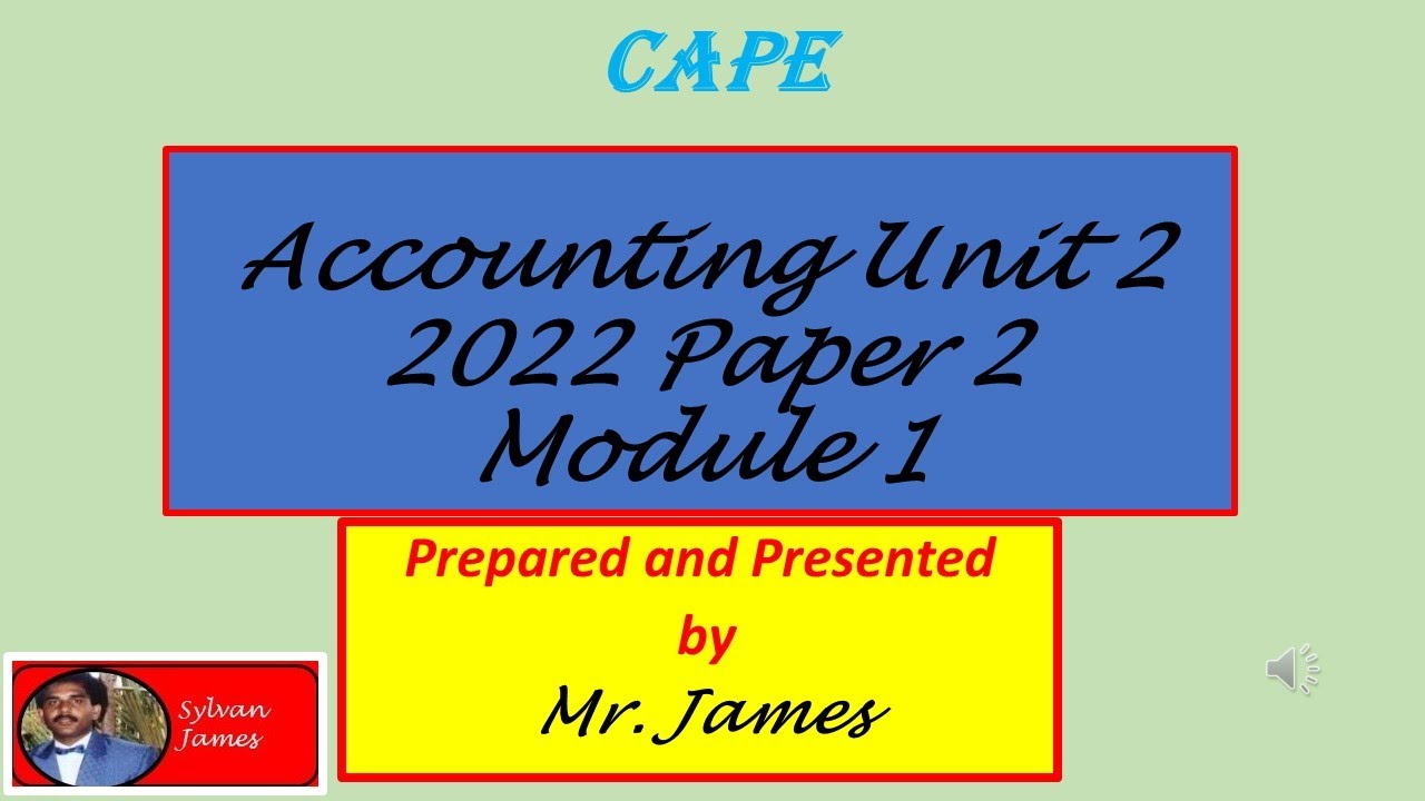 2022 CAPE Accounting Unit 2 Module 1