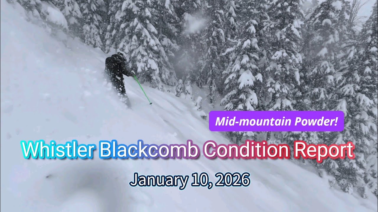 Whistler Blackcomb Condition Report – January 10, 2026