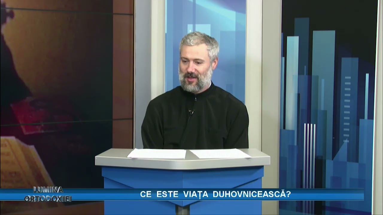 LUMINA ORTODOXIEI / CE  ESTE  VIAȚA  DUHOVNICEASCĂ?