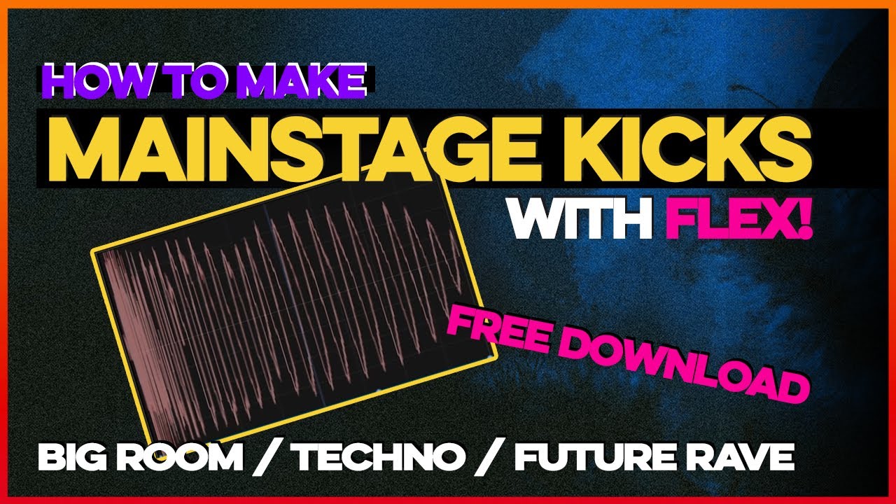 How To Make MAINSTAGE KICK DRUMS | Only Using FLEX | Free Samples Download